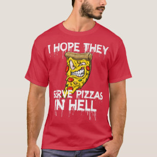 Camiseta Espero Que Sirvan Pizza En El Infierno Pizza Love