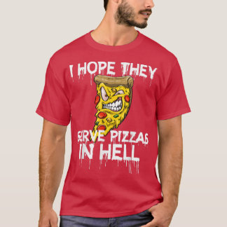 Camiseta Espero Que Sirvan Pizza En Hell Pizza Love Foodie