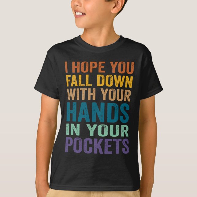 Camiseta Espero Que Te Caas Con Las Manos En Tu Bolsillo (Anverso)