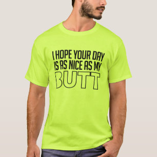 Camiseta Espero que tu día sea tan agradable como mi trase