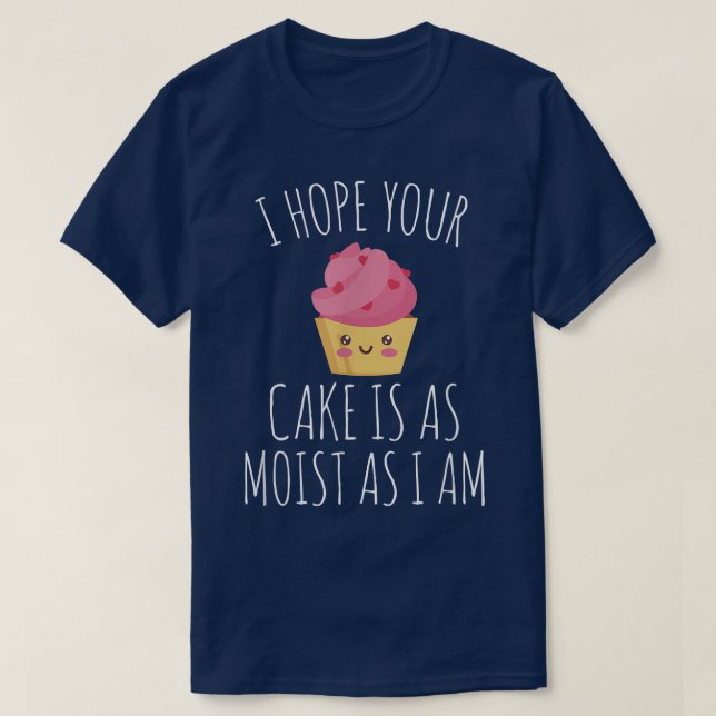 Camiseta Espero Que Tu Pastel Esté Tan Mojado Como Baker (Diseño del anverso)