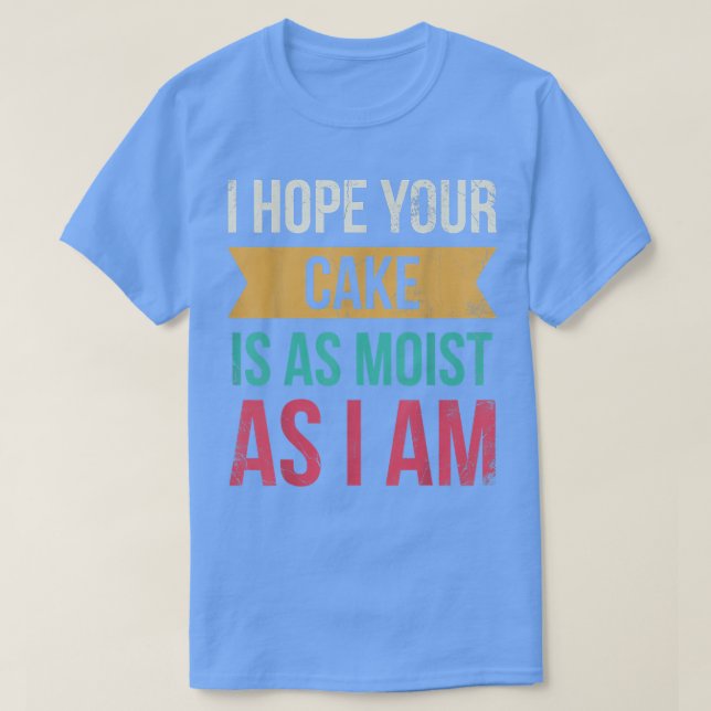 Camiseta Espero Que Tu Pastel Sea Tan Monista Como Yo Para  (Diseño del anverso)