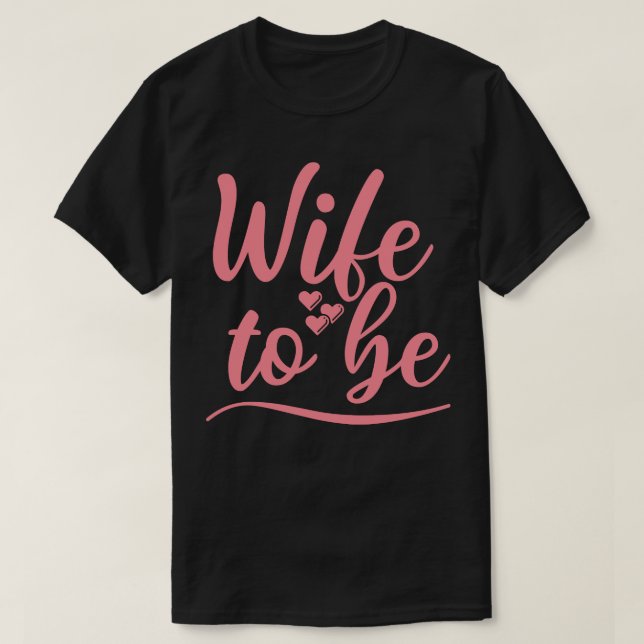 Camiseta Esposa A Ser Yo Dije Sí Novia Cuidada A Diseñar 2 (Diseño del anverso)