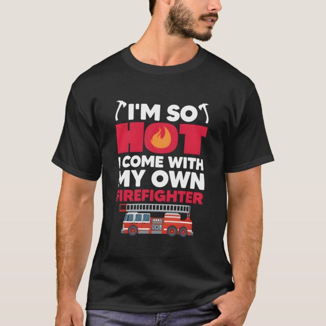 Camiseta Esposa De Bomberos Estoy Tan Caliente Que Vengo Co (Anverso)