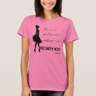 Camiseta Esposa de la refinería - estropeada - tela ligera