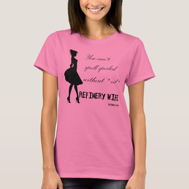 Camiseta Esposa de la refinería - estropeada - tela ligera (Anverso)