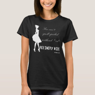 Camiseta Esposa de la refinería - estropeada - tela oscura