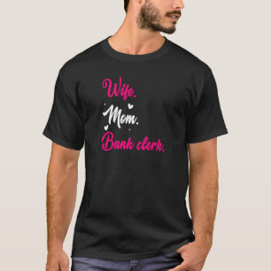 Camiseta Esposa de mujer Mamá Gráfico Cajero de Banco Finan