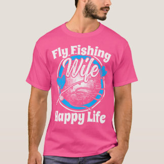 Camiseta Esposa de pesca de mosca Feliz vida Volar Rod Angl