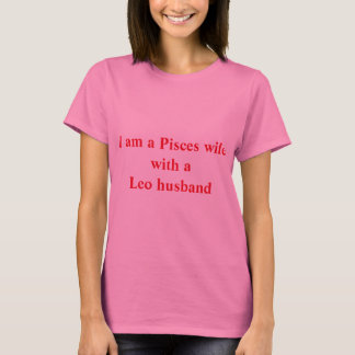 Camiseta Esposa de Piscis con un marido de Leo