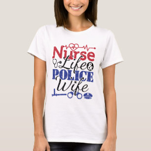 Camiseta Esposa de policía de la vida de enfermera