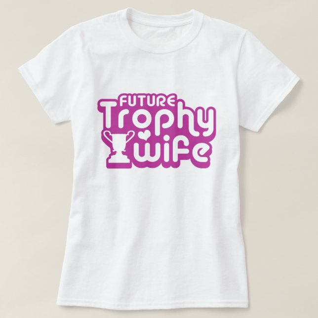 Camiseta Esposa de trofeo futuro (Diseño del anverso)