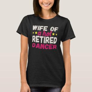 Camiseta Esposa de un bailarín candente