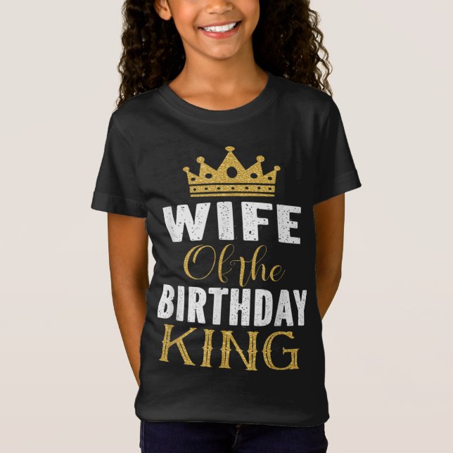 Camiseta Esposa Del Cumpleaños King Boys Doy Regalo Fiesta  (Anverso)
