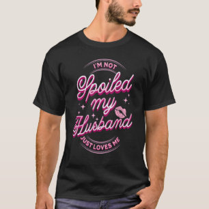 Camiseta Esposa dice que no soy malcriada y que mi marido s