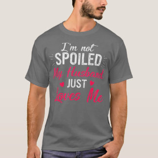 Camiseta Esposa divertida No estoy malcriada Mi marido solo
