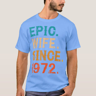 Camiseta Esposa épica desde 1972 50º aniversario Boda 50