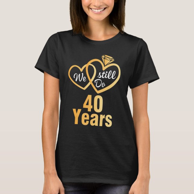 Camiseta Esposa Esposa Que Todavía Hacemos 40 Años Boda Cas (Anverso)
