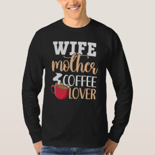 Camiseta Esposa Madre Café Cafeína Drinker Coffe hecho