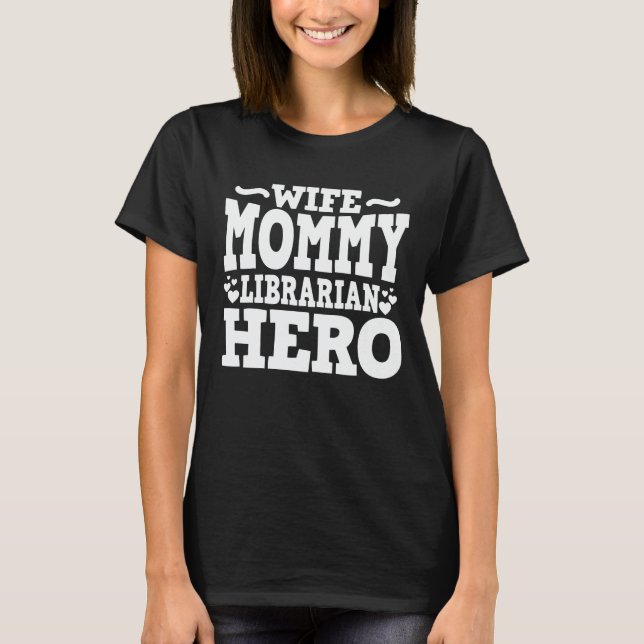 Camiseta Esposa madre: Héroe bibliotecario de biblioteca: D (Anverso)