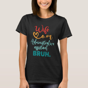 Camiseta Esposa Mamá Auxiliar Administrativo Bruh Mothers D