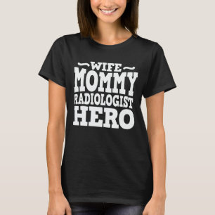 Camiseta Esposa mamá radióloga Héroe divertido Día de la Ma
