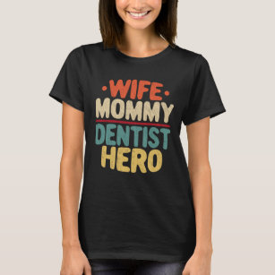 Camiseta Esposa Mami Dentista Héroe Divertido Dental Higien