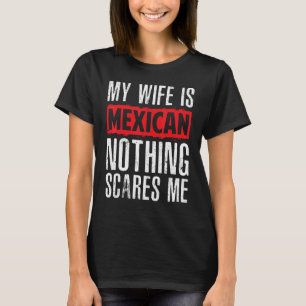Camiseta Esposa Mexicana Mi Esposa Es Mexicana Nada Me Da M
