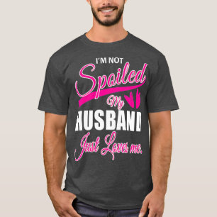 Camiseta Esposa, no estoy malcriada, mi marido me ama