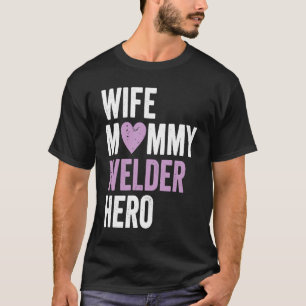 Camiseta Esposa soldadora con problemas Mommy Welder Hero