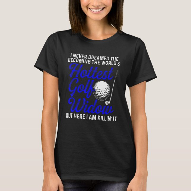 Camiseta Esposa viuda de golf Hottest Golfer Funny Golfing (Anverso)