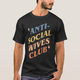 Camiseta Esposas antisociales club de la esposa de la madre