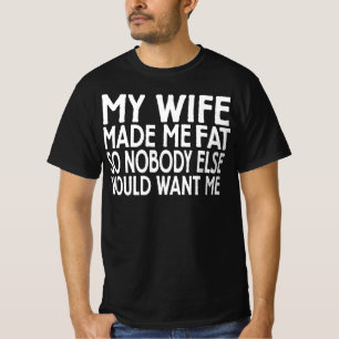 Camiseta Esposo Divertido Mi Esposa Me Hizo Gordito Para Qu