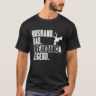 Camiseta Esposo Papá Breakdance Leyenda Hip-Hop Bailarina B
