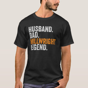 Camiseta Esposo papá Millwright Legend Occupación graciosa 