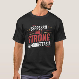Camiseta Espresso audaz Fuerte Inolvidable, Café