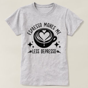 Camiseta Espresso Me Hace Menos Depresso Café Addict Guay