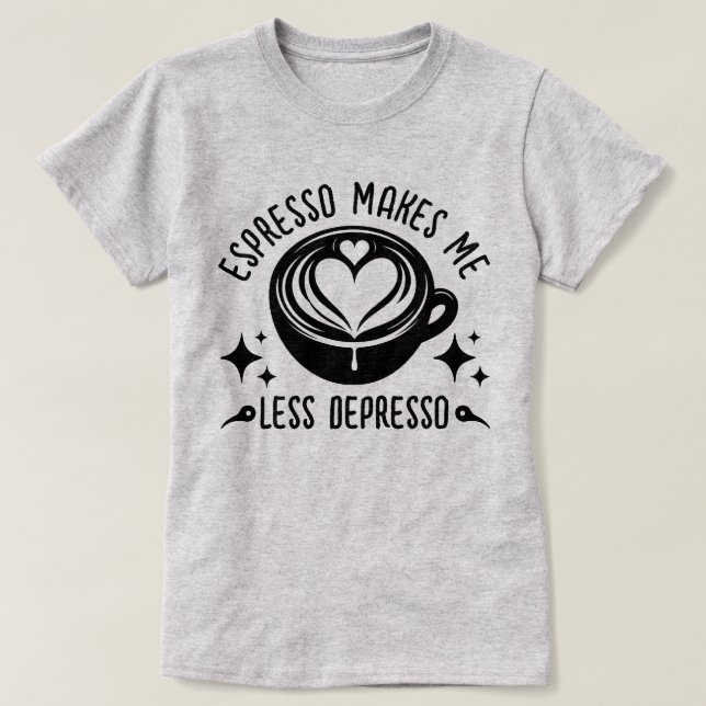 Camiseta Espresso Me Hace Menos Depresso Café Addict Guay (Diseño del anverso)