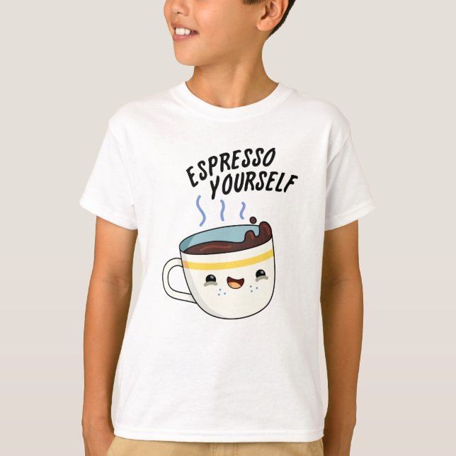Camiseta Espresso tú mismo Gracioso café Pun (Anverso)