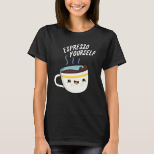 Camiseta Espresso tú mismo Gracioso café Pun