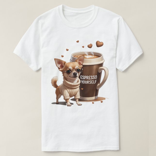 Camiseta Espresso Yourself – Coffee Chihuahua Edition (Diseño del anverso)