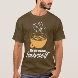 Camiseta Espresso Yourself – Coffee Lover & Morning Vibe