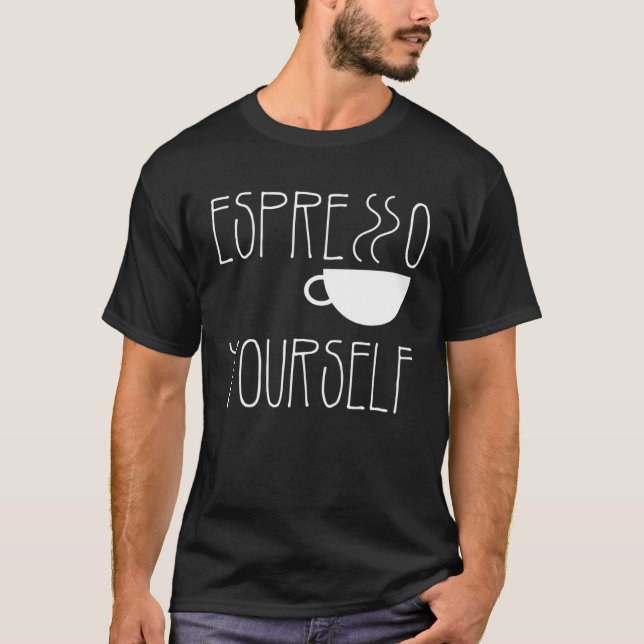 Camiseta Espresso Yourself Espresso  Coffee  Caffeine (Anverso)