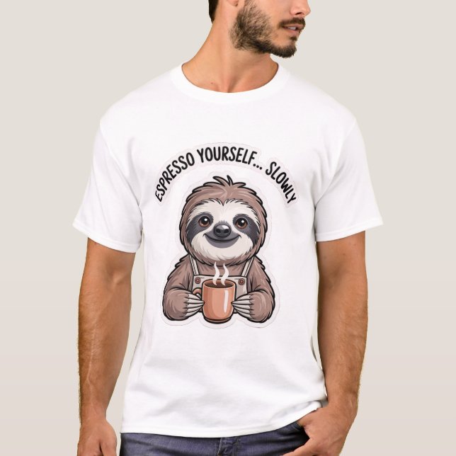 Camiseta Espresso Yourself Slowly Shirt | Funny Sloth  (Anverso)