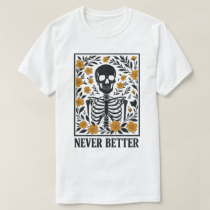 Camiseta Esqueleto con flores floreciendo Cita Nunca Mejor
