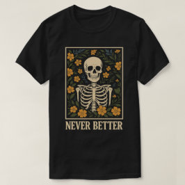Camiseta Esqueleto con flores floreciendo Cita Nunca Mejor