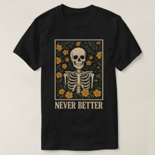 Camiseta Esqueleto con flores floreciendo Cita Nunca Mejor