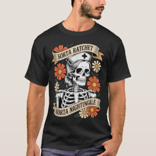 Camiseta Esqueleto de enfermera Sorta Ratchet Sorta Nightin