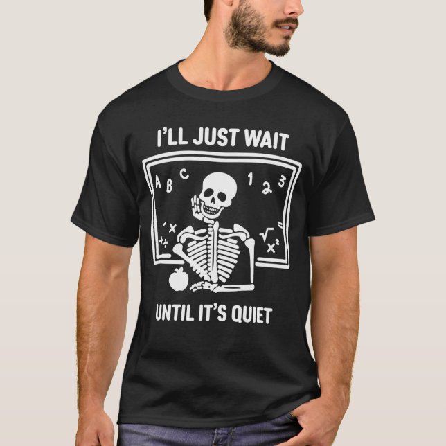 Camiseta Esqueleto de profesor que esperará hasta que esté  (Anverso)