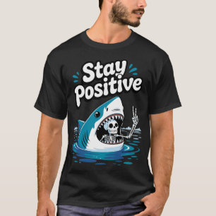Camiseta Esqueleto de Tiburón Mantén la Positividad Humor D